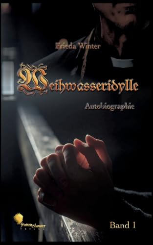 Weihwasseridylle: Band 1
