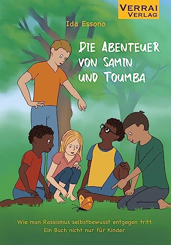 Die Abenteuer von Samin und Toumba: Wie man Rassismus selbstbewusst entgegen tritt. Ein Buch nicht nur für Kinder.