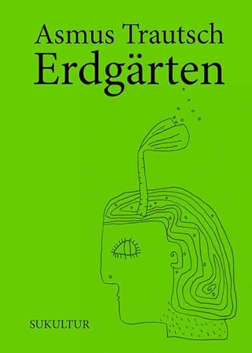 Erdgärten: Planetare Gegenwart und die Ästhetik des Gärtnerns (2025) (Die grüne Reihe)