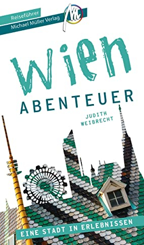 Wien - Abenteuer Reiseführer Michael Müller Verlag: 33 Abenteuer zum Selbsterleben (MM-Abenteuer)