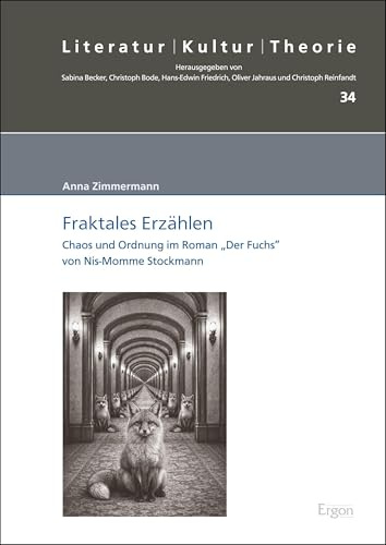 Fraktales Erzählen: Chaos und Ordnung im Roman „Der Fuchs von Nis-Momme Stockmann (Literatur – Kultur – Theorie)