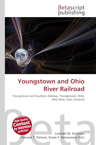 Youngstown and Ohio River Railroad: Youngstown and Southern Railway, Youngstown, Ohio, Ohio River, East Liverpool