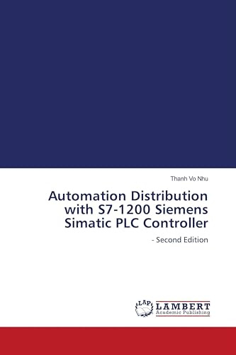 Automation Distribution with S7-1200 Siemens Simatic PLC Controller: - Second Edition