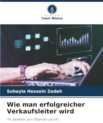 Wie man erfolgreicher Verkaufsleiter wird: Im Zeitalter von INternet und KI