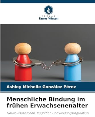 Menschliche Bindung im frühen Erwachsenenalter: Neurowissenschaft, Kognition und Bindungsregulation