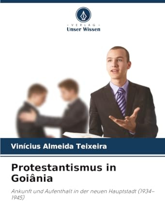 Protestantismus in Goiânia: Ankunft und Aufenthalt in der neuen Hauptstadt (1934–1945)