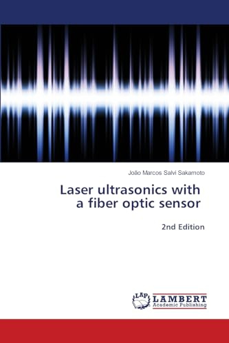 Laser ultrasonics with a fiber optic sensor: 2nd Edition
