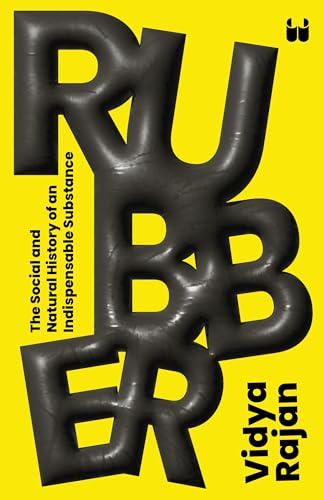 Rubber: The Social and Natural History of an Indispensable Substance