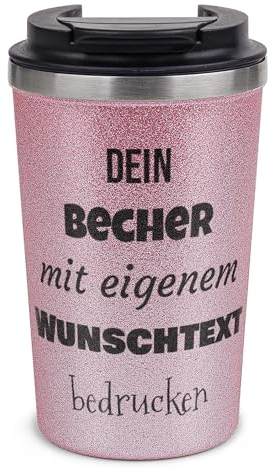 Tassendruck Glitzer Becher Bedrucken - Glitzernder Mehrwegbecher Bedrucken mit Wunschtext in 5 Zeilen - Hochwertiger Kaffeebecher, nachhaltig | Doppelwandiger Edelstahl, Rosa, 350 ml