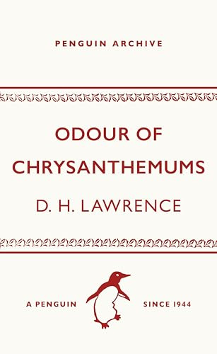 Odour of Chrysanthemums: D.H. Lawrence (Penguin Archive)