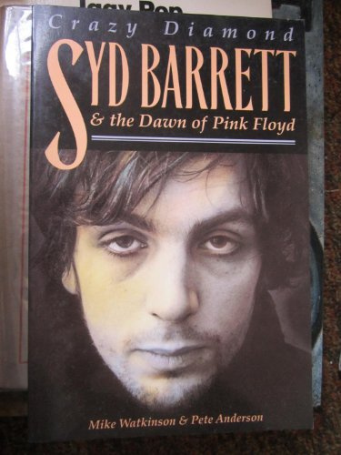 Crazy Diamond - Syd Barrett and the Dawn of Pink Floyd