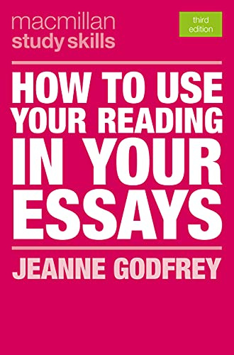 How to Use Your Reading in Your Essays: 22 (Bloomsbury Study Skills)