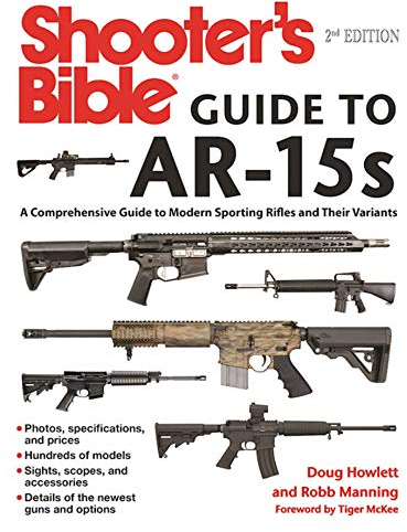 Shooter's Bible Guide to AR-15s, 2nd Edition: A Comprehensive Guide to Modern Sporting Rifles and Their Variants