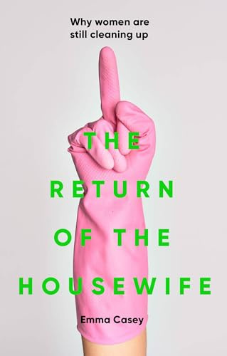 The return of the housewife: Why women are still cleaning up