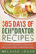 365 Days Of Dehydrator Recipes: A Complete Dehydrator Cookbook For Making And Co