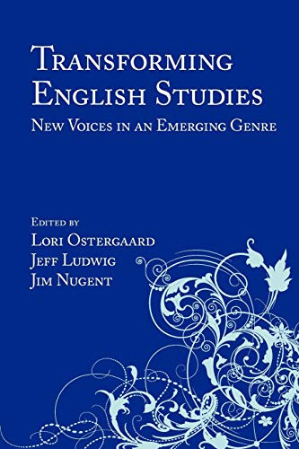 Transforming English Studies: New Voices in an Emerging Genre (Lauer Series in Rhetoric and Composition)