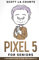 Pixel 5 For Seniors: A Beginners Guide to the Pixel and Android OS