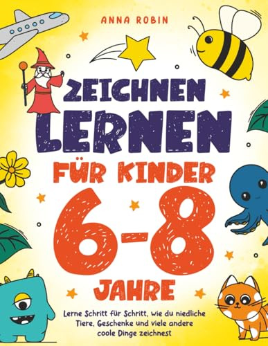 Zeichnen lernen für Kinder 6–8 Jahre: Lerne Schritt für Schritt, wie du niedliche Tiere, Geschenke und viele andere coole Dinge zeichnest