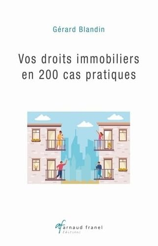 Vos droits immobiliers en 200 cas pratiques