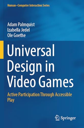 Universal Design in Video Games: Active Participation Through Accessible Play (Human–Computer Interaction Series)