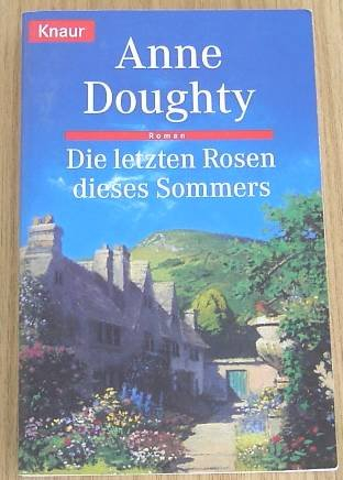 Die letzten Rosen dieses Sommers (Knaur Taschenbücher. Frauenbücher)