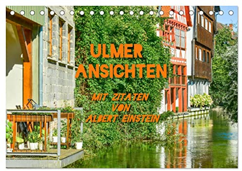 Ulmer Ansichten mit Zitaten von Albert Einstein (Tischkalender 2026 DIN A5 quer), CALVENDO Monatskalender: Ein malerischer und imposanter Spaziergang ... Zitaten von Albert Einstein (CALVENDO Orte)