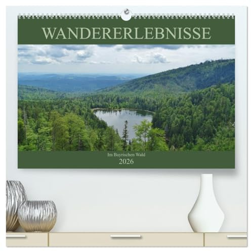 Wandererlebnisse im Bayrischen Wald (hochwertiger Premium Wandkalender 2026 DIN A2 quer), Kunstdruck in Hochglanz: Wandern in der Natur des Bayrischen Waldes (CALVENDO Natur)