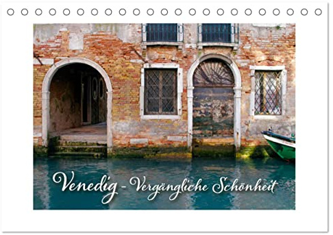 Venedig - Vergängliche Schönheit (Tischkalender 2026 DIN A5 quer), CALVENDO Monatskalender: Venezianische Impressionen jenseits der Sehenswürdigkeiten (CALVENDO Orte)
