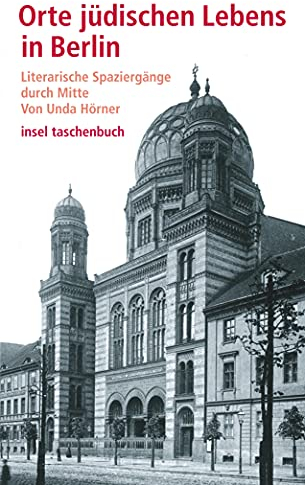 Orte jüdischen Lebens: Ein Spaziergang durch Berlins Mitte (insel taschenbuch)