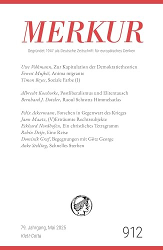 MERKUR 5/2025, Jg.79: Nr. 912, Heft 05, Mai 2025 (MERKUR: Gegründet 1947 als Deutsche Zeitschrift für europäisches Denken)