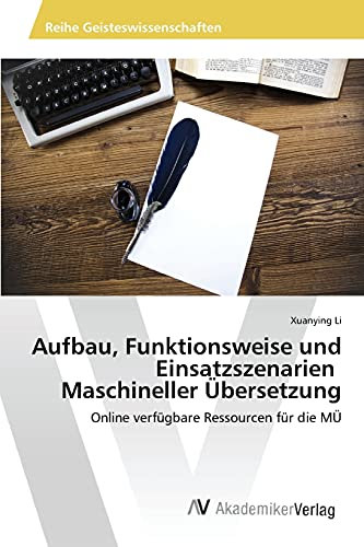 Aufbau, Funktionsweise und Einsatzszenarien Maschineller Übersetzung: Online verfügbare Ressourcen für die MÜ