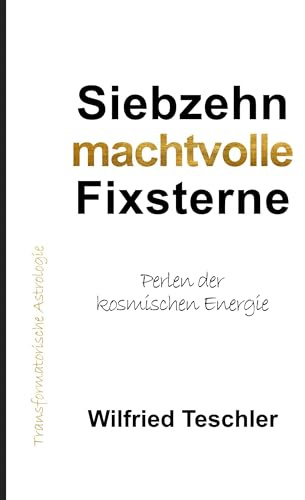 Siebzehn machtvolle Fixsterne: Perlen der kosmischen Energie