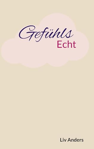 Gefühlsecht: Ehrliche Lyrik für Herzmenschen die sich selbst suchen