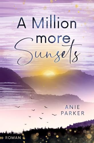 A Million More Sunsets: Ein Liebesroman (Million-More-Reihe)
