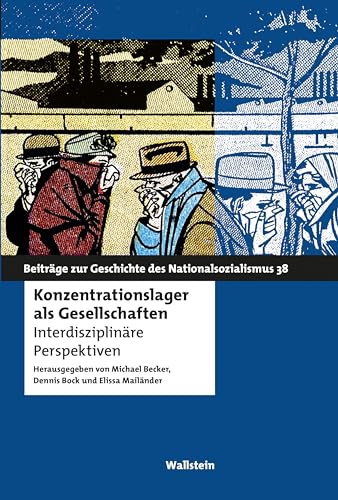 Konzentrationslager als Gesellschaften: Interdisziplinäre Perspektiven (Beiträge zur Geschichte des Nationalsozialismus)