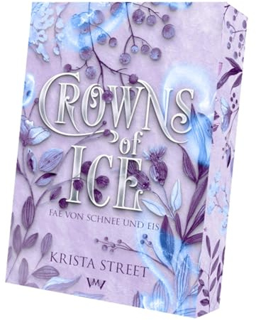 Crowns of Ice: Heiße Romantasy in einer kalten Welt (Fae von Schnee und Eis - Fantasy mit Spice)