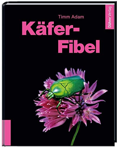 Käfer-Fibel - Pflegeleichte Arten und ihre Vermehrung