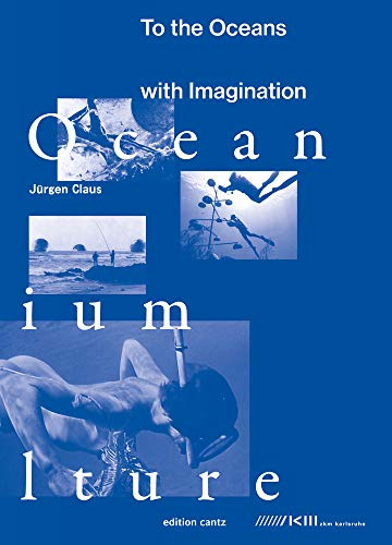 Jürgen Claus – To the Oceans with Imagination