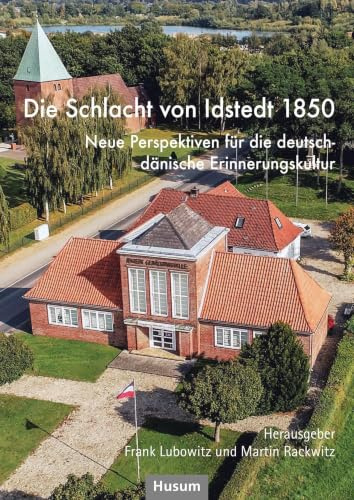 Die Schlacht von Idstedt 1850: Neue Perspektiven für die deutsch-dänische Erinnerungskultur