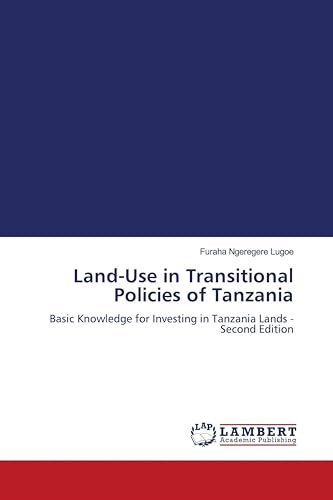 Land-Use in Transitional Policies of Tanzania: Basic Knowledge for Investing in Tanzania Lands - Second Edition