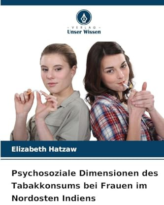 Psychosoziale Dimensionen des Tabakkonsums bei Frauen im Nordosten Indiens
