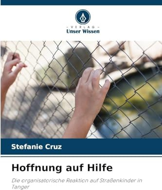 Hoffnung auf Hilfe: Die organisatorische Reaktion auf Straßenkinder in Tanger