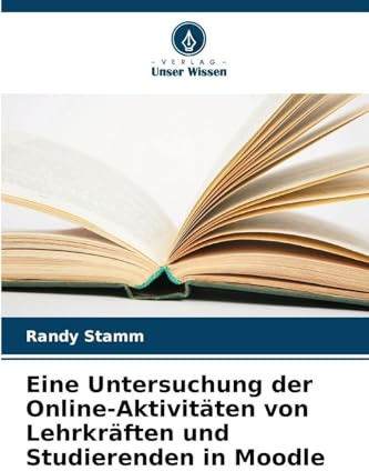 Eine Untersuchung der Online-Aktivitäten von Lehrkräften und Studierenden in Moodle