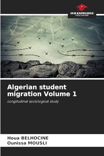 Algerian student migration Volume 1: Longitudinal sociological study