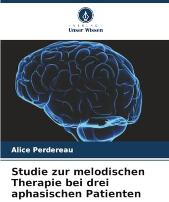 Studie zur melodischen Therapie bei drei aphasischen Patienten: DE