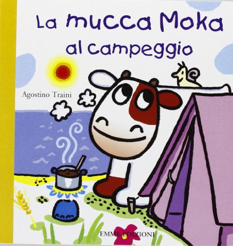 La mucca Moka al campeggio. Ediz. illustrata