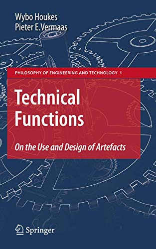 Technical Functions: On the Use and Design of Artefacts (Philosophy of Engineering and Technology, Band 1)