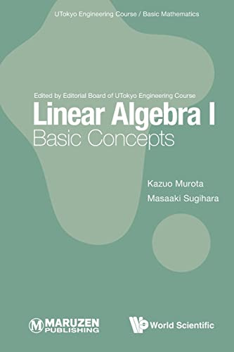 LINEAR ALGEBRA I: BASIC CONCEPTS (Utokyo Engineering Course/ Basic Mathematics, Band 0)
