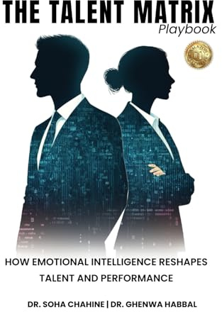 The Talent Matrix: Playbook: How Emotional Intelligence Reshapes Talent and Performance (Ei in Practice)