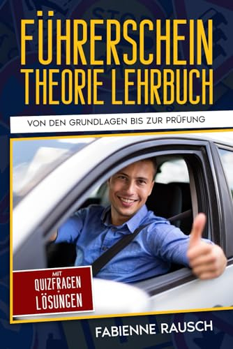 Führerschein Theorie Lehrbuch: Der umfassende Führerschein-Leitfaden
